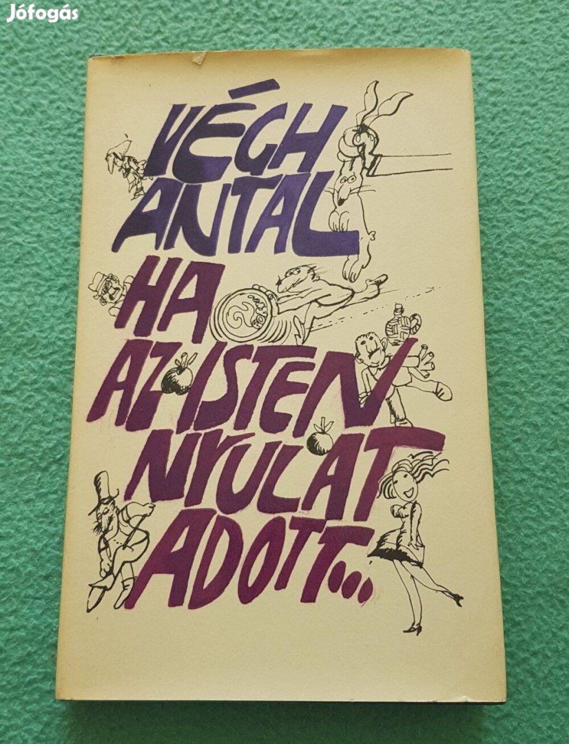 Végh Antal: Ha az Isten nyulat adott (Szépirodalmi Könyvkiadó) könyv