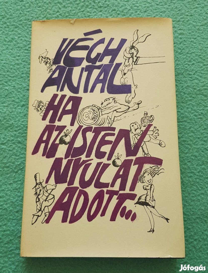 Végh Antal - Ha az Isten nyulat adott. könyv