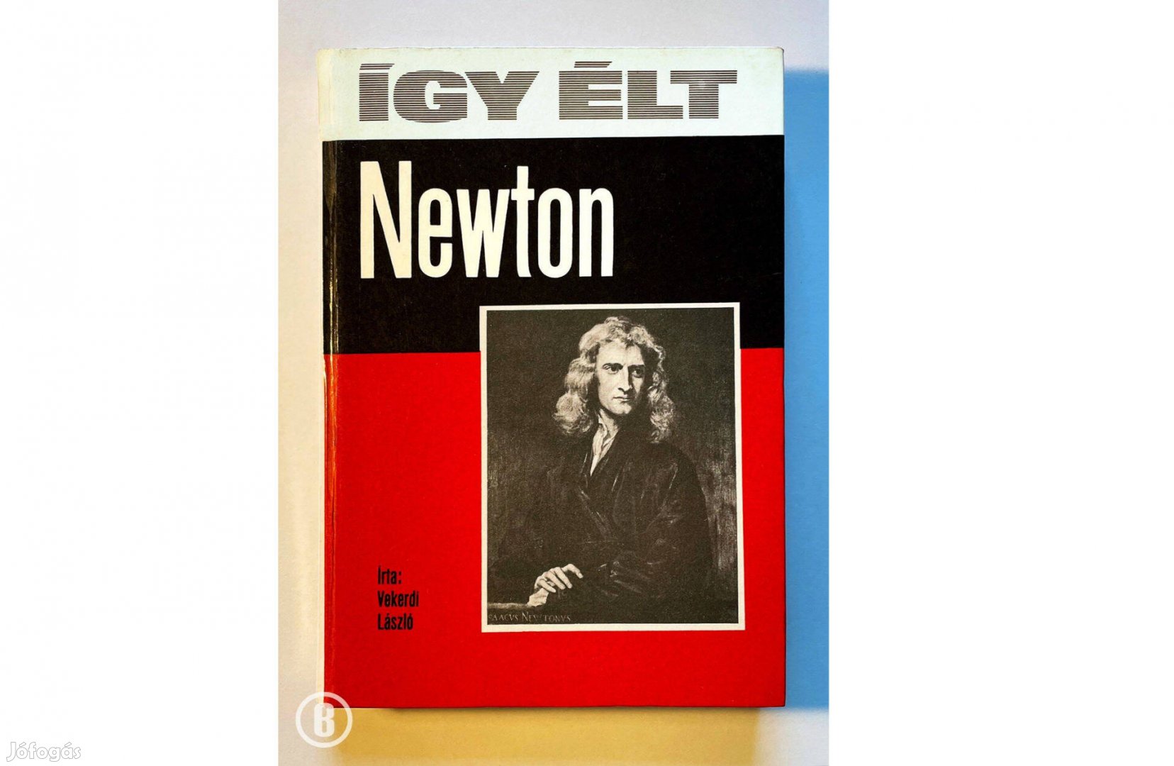 Vekerdi László: Így élt Newton - Csak személyesen!