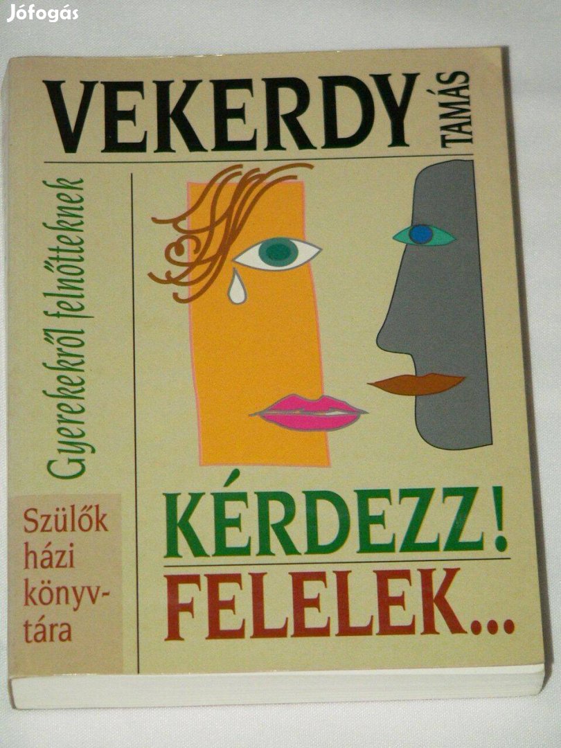 Vekerdy Tamás Kérdezz felelek / könyv Gyerekekről felnőtteknek