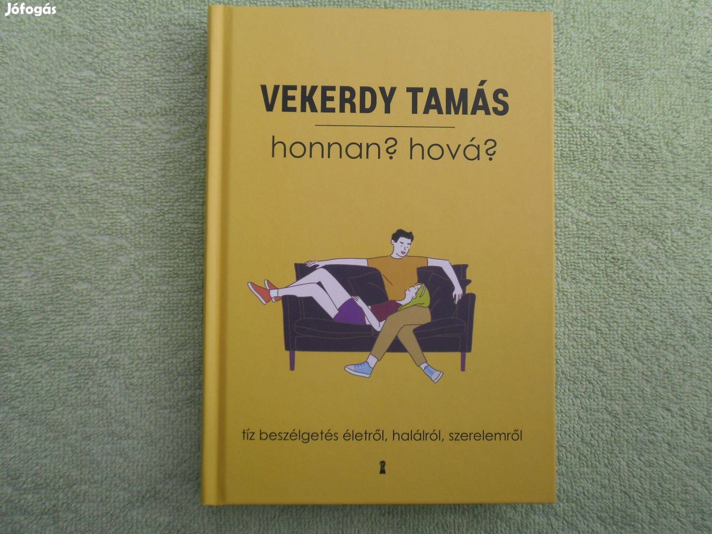 Vekerdy Tamás: Honnan? Hová? /Kulcslyuk Kiadó/