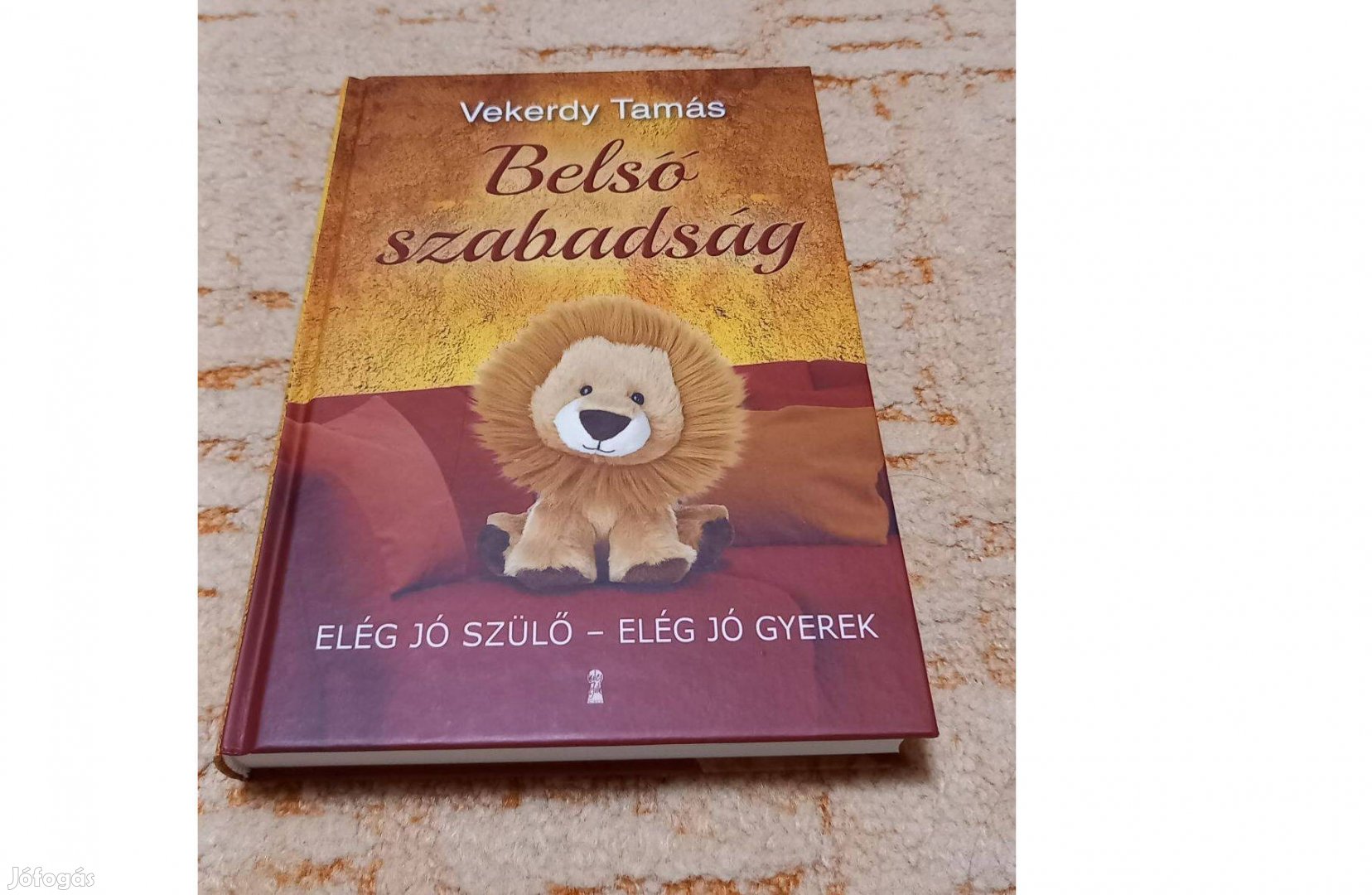 Vekerdy Tamás - Belső szabadság - Elég jó szülő - Elég jó gyerek