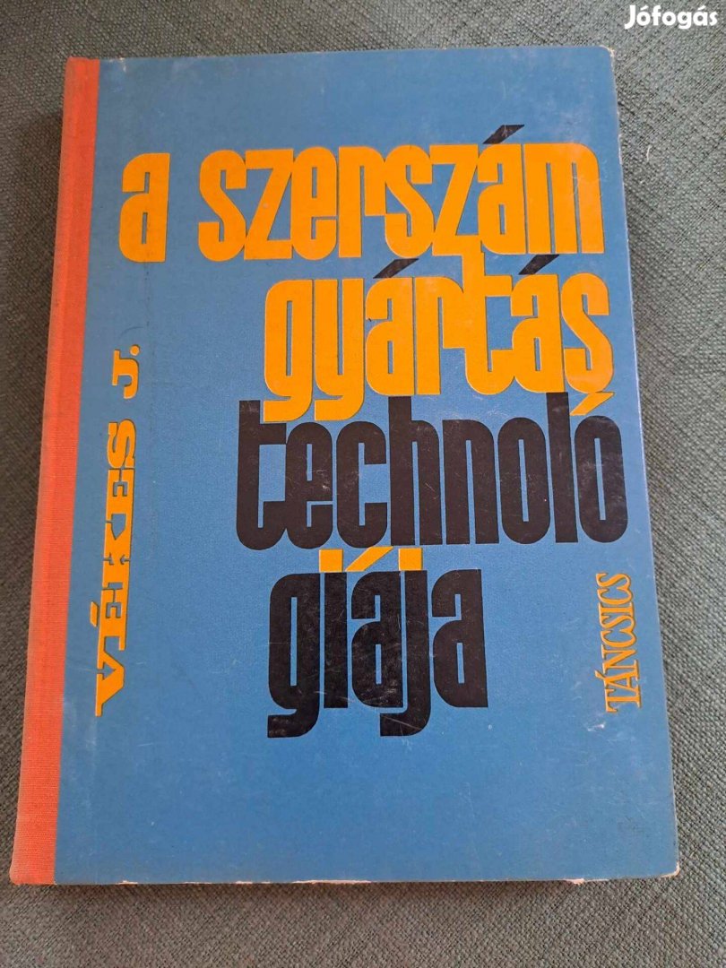 Vékes János: A szerszámgyártás technológiája