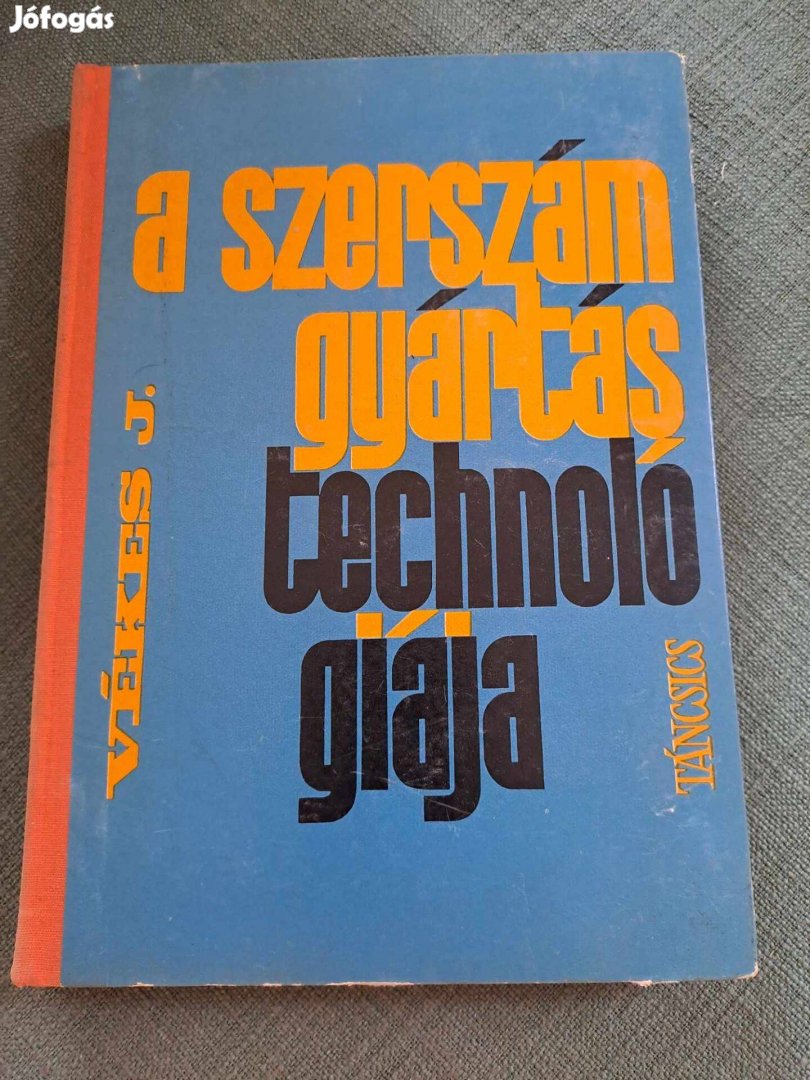 Vékes János: A szerszámgyártás technológiája