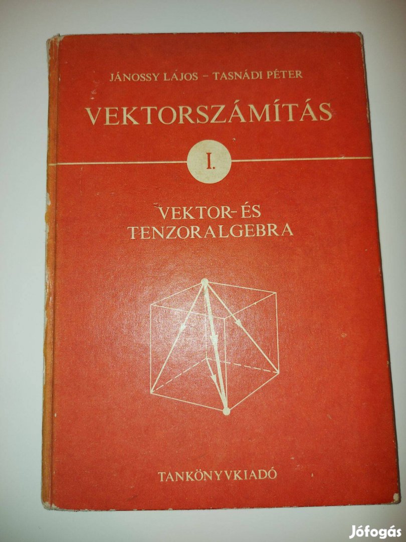 Vektorszámítás I. Vektor- és tenzoralgebra
