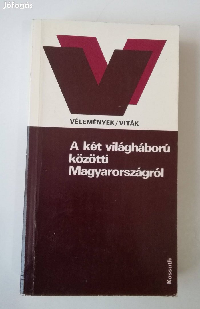 Vélemények viták a két világháború közötti Magyarországról