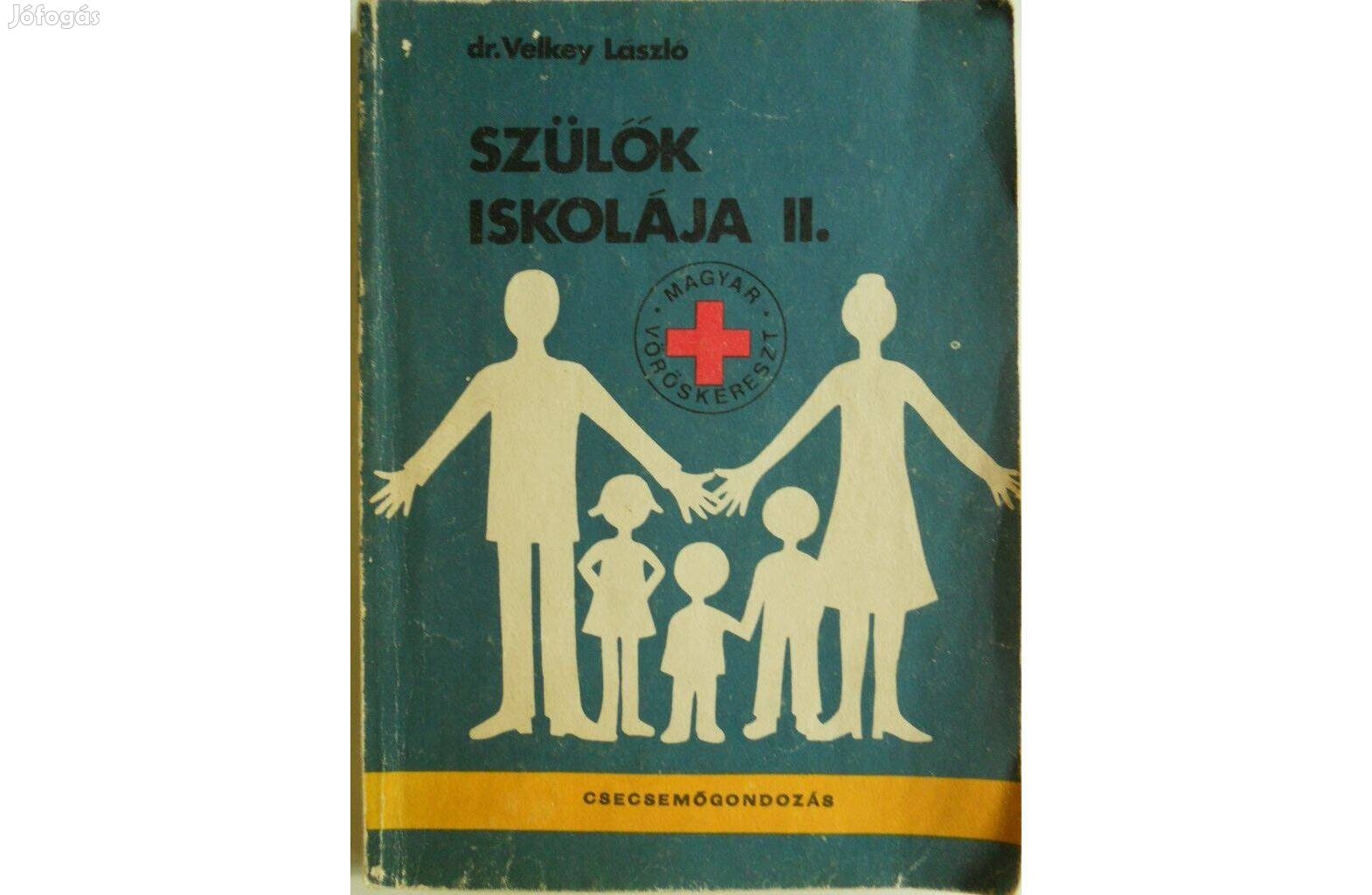 Velkey László dr. - Szülők iskolája II. - Csecsemőgondozás könyv