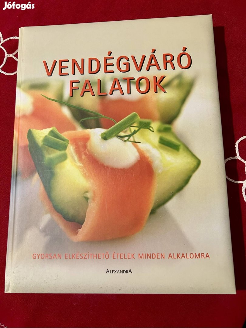 Vendégváró falatok  - Gyorsan elkészíthető ételek minden alkalomra
