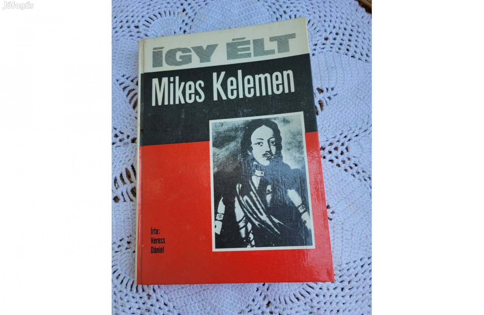 Veress Dániel Így élt Mikes Kelemen