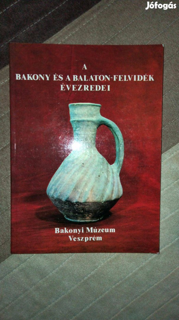 Veszprém A Bakony és a Balaton-felvidék évezredei