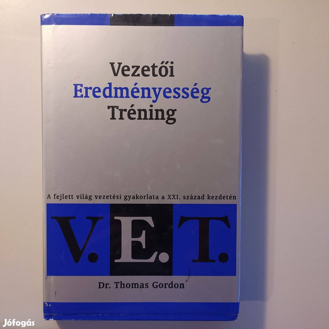 Vezetői Eredményesség Tréning (V.E.T.) - új kiadás Dr. Thomas Gordon G