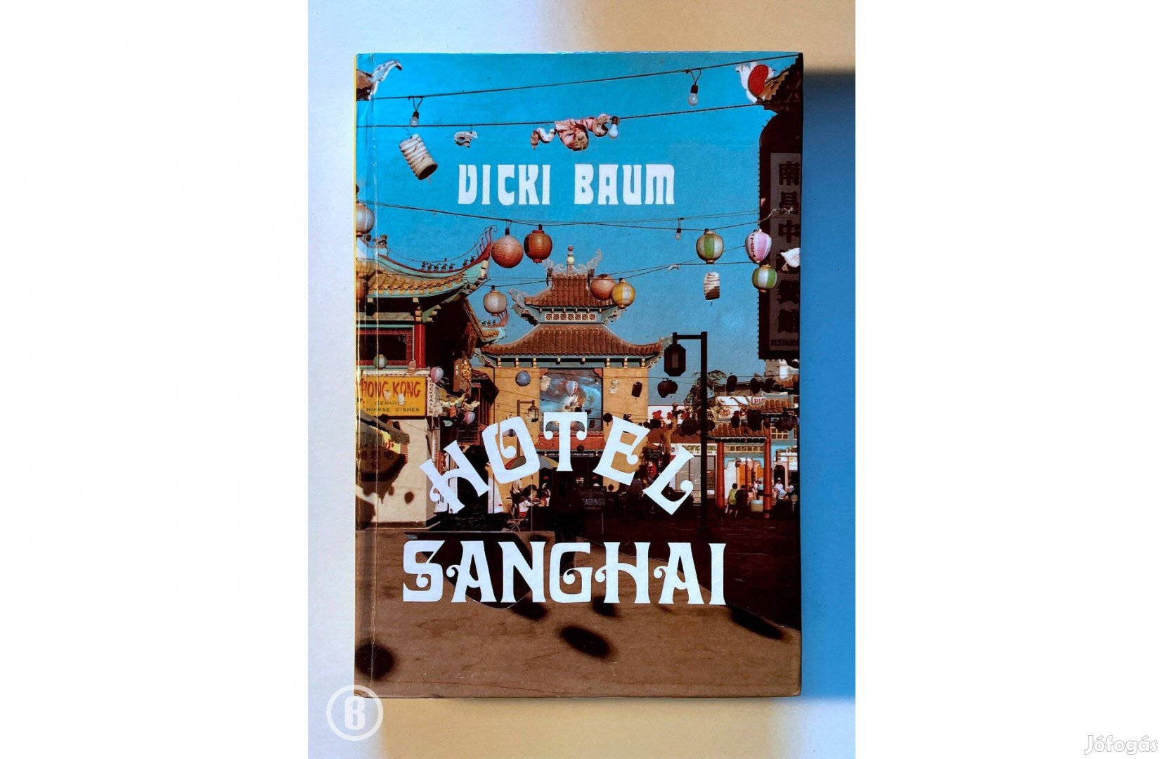 Vicki Baum: Hotel Sanghai /Csak személyesen!