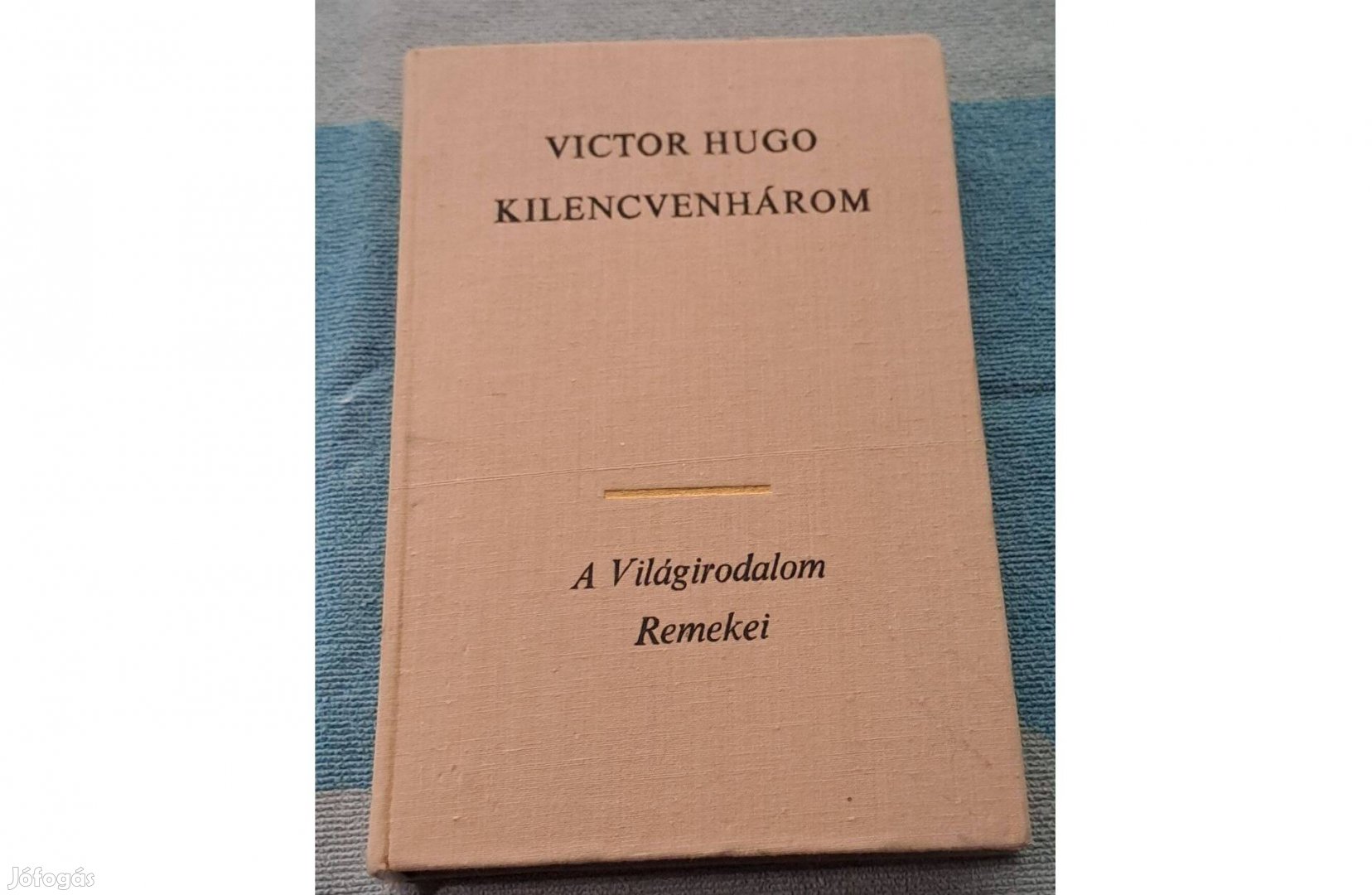 Victor Hugo: Kilencvenhárom - A Világirodalom Remekei sorozat