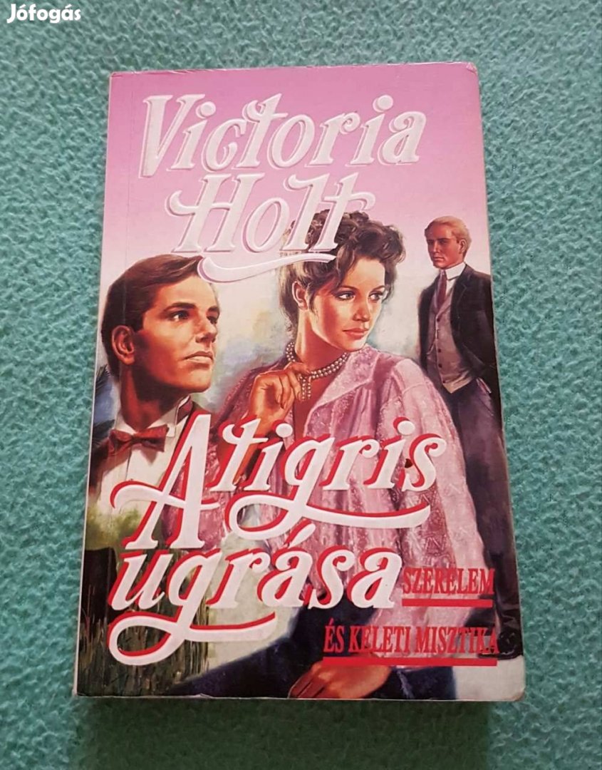 Victoria Holt: A tigris ugrása (Szerelem és keleti misztika) könyv
