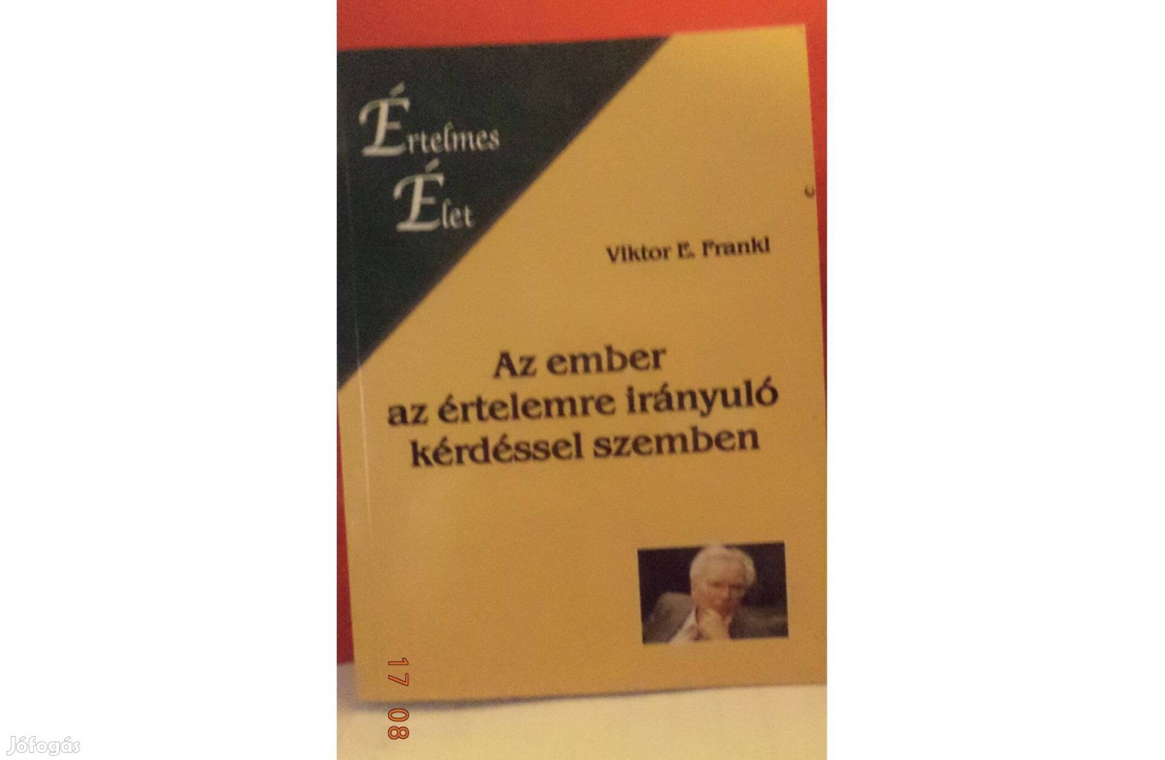 Viktor E. Frankl: Az ember az értelemre irányuló kérdéssel szemben