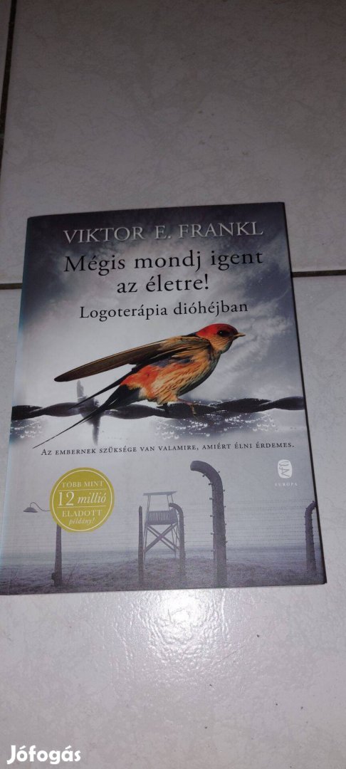 Viktor E. Frankl - Mégis mondj igent az életre! Logoterápia