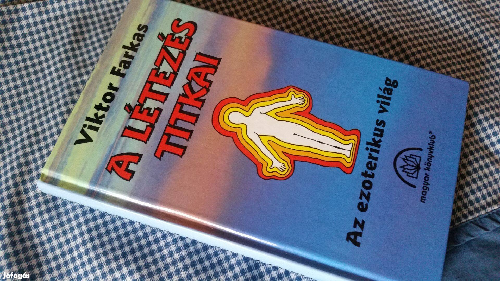 Viktor Farkas A létezés titkai - ezoterikus világ mágikus