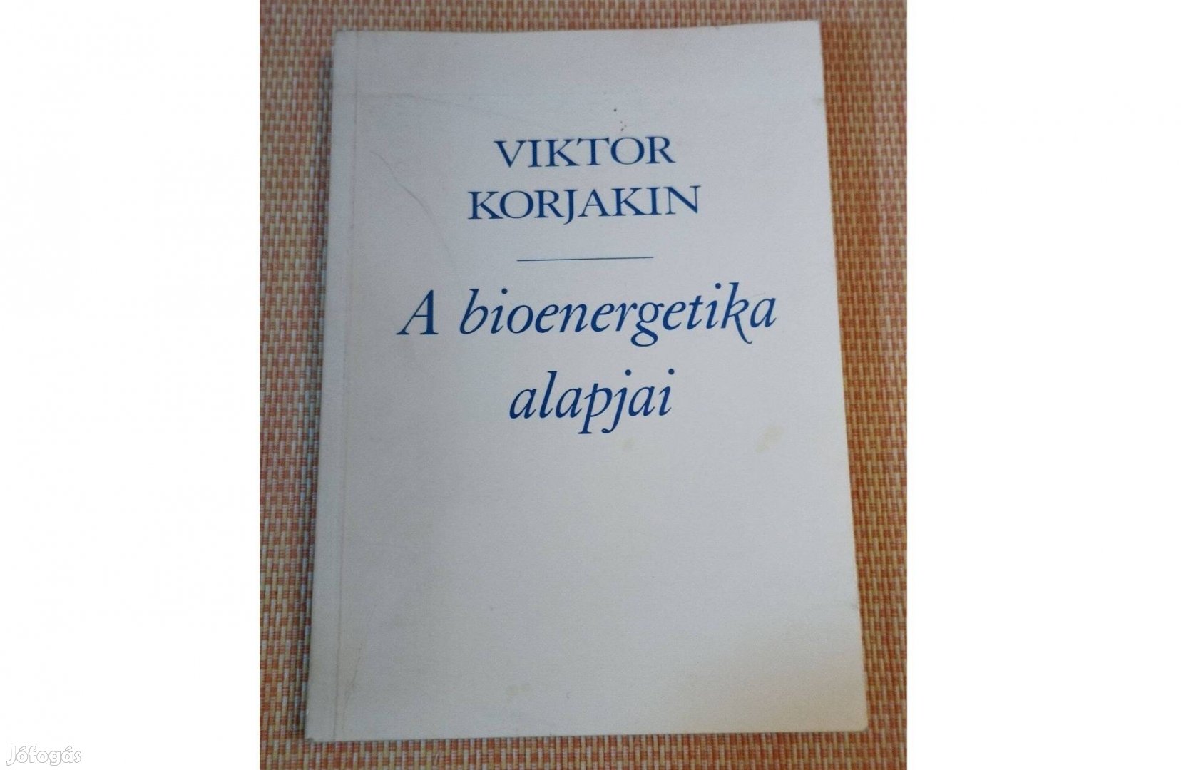 Viktor Korjakin: A bioenergetika alapjai (Elmélkedés)