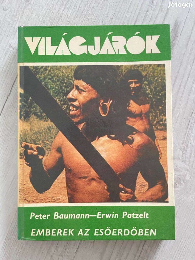 Világjárók: Emberek az esőerdőben - Peter Baumann, Erwin Patzelt (köny