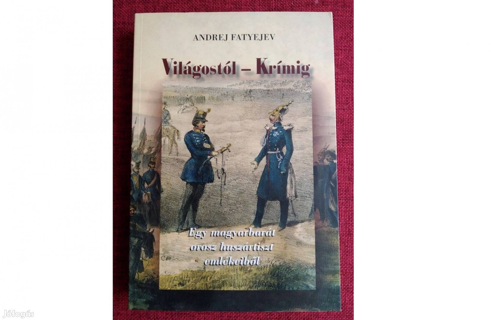 Világostól - Krímig - Egy magyarbarát orosz huszártiszt emlékeiből