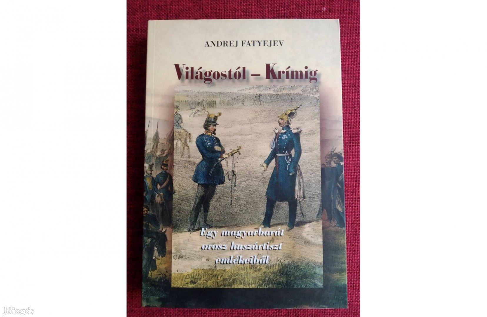 Világostól - Krímig - Egy magyarbarát orosz huszártiszt emlékeiből