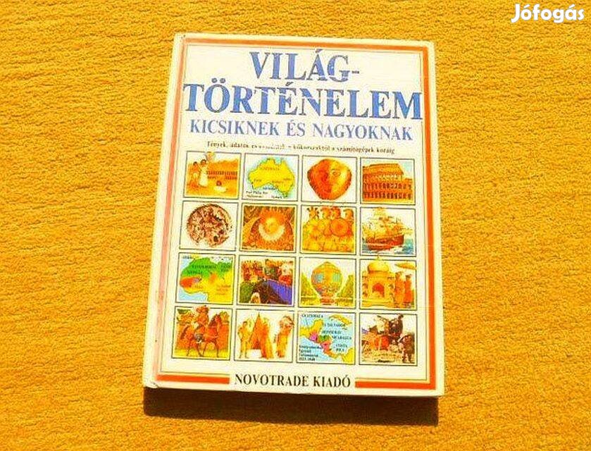 Világtörténelem kicsiknek és nagyoknak - Jane Chisholm