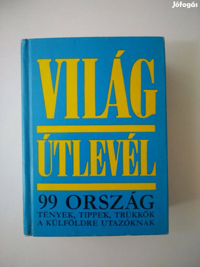 Világútlevél 99 ország tények, tippek, trükkök a külföldre