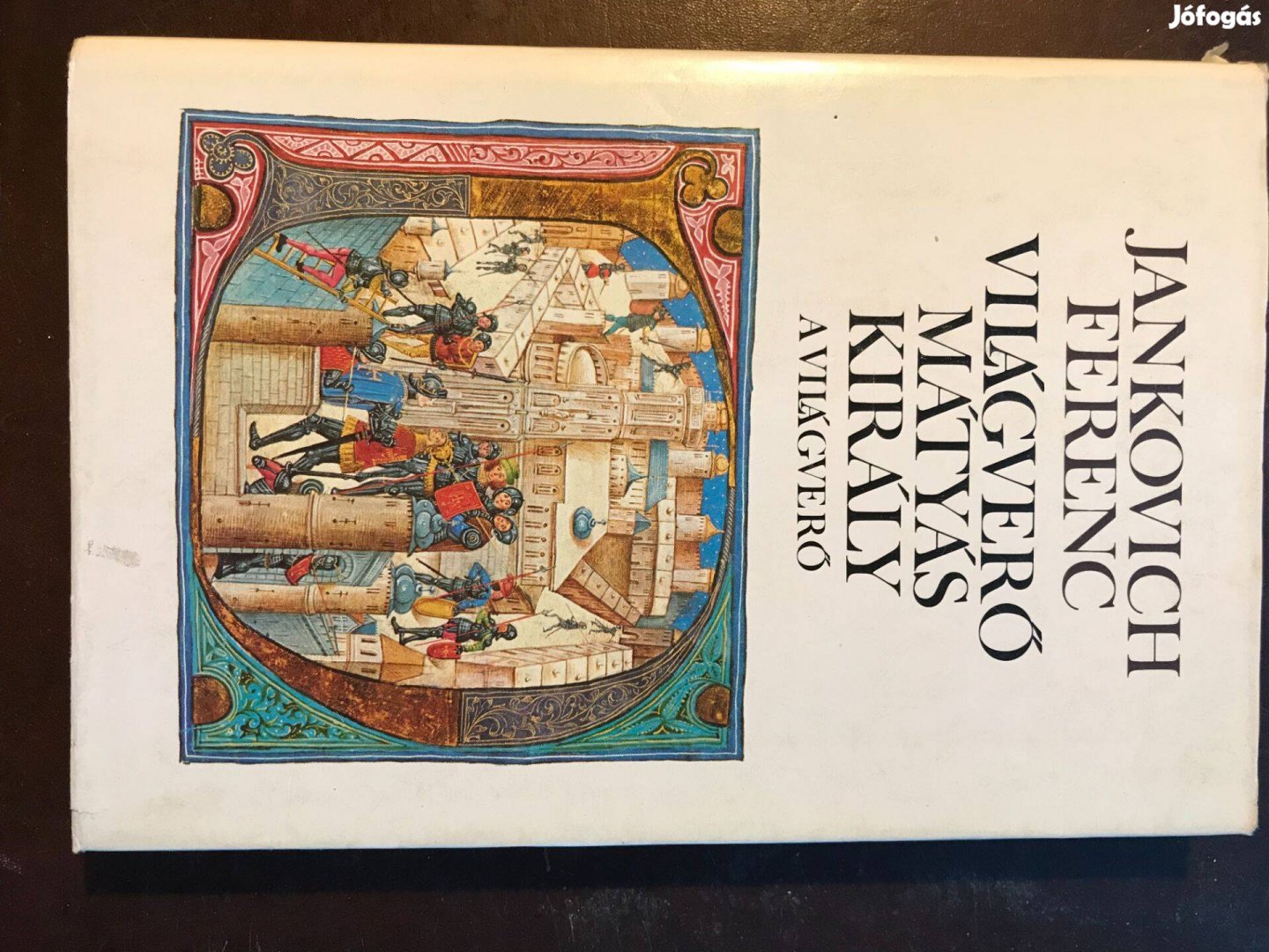 Világverő Mátyás király-A világverő első kötet és A Budai napkirály má
