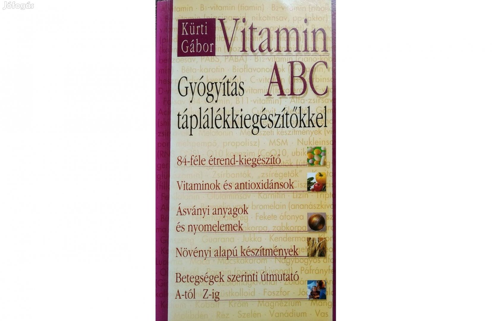 Vitamin ABC Gyógyítás táplálékkiegészítőkkel Kürti Gábor