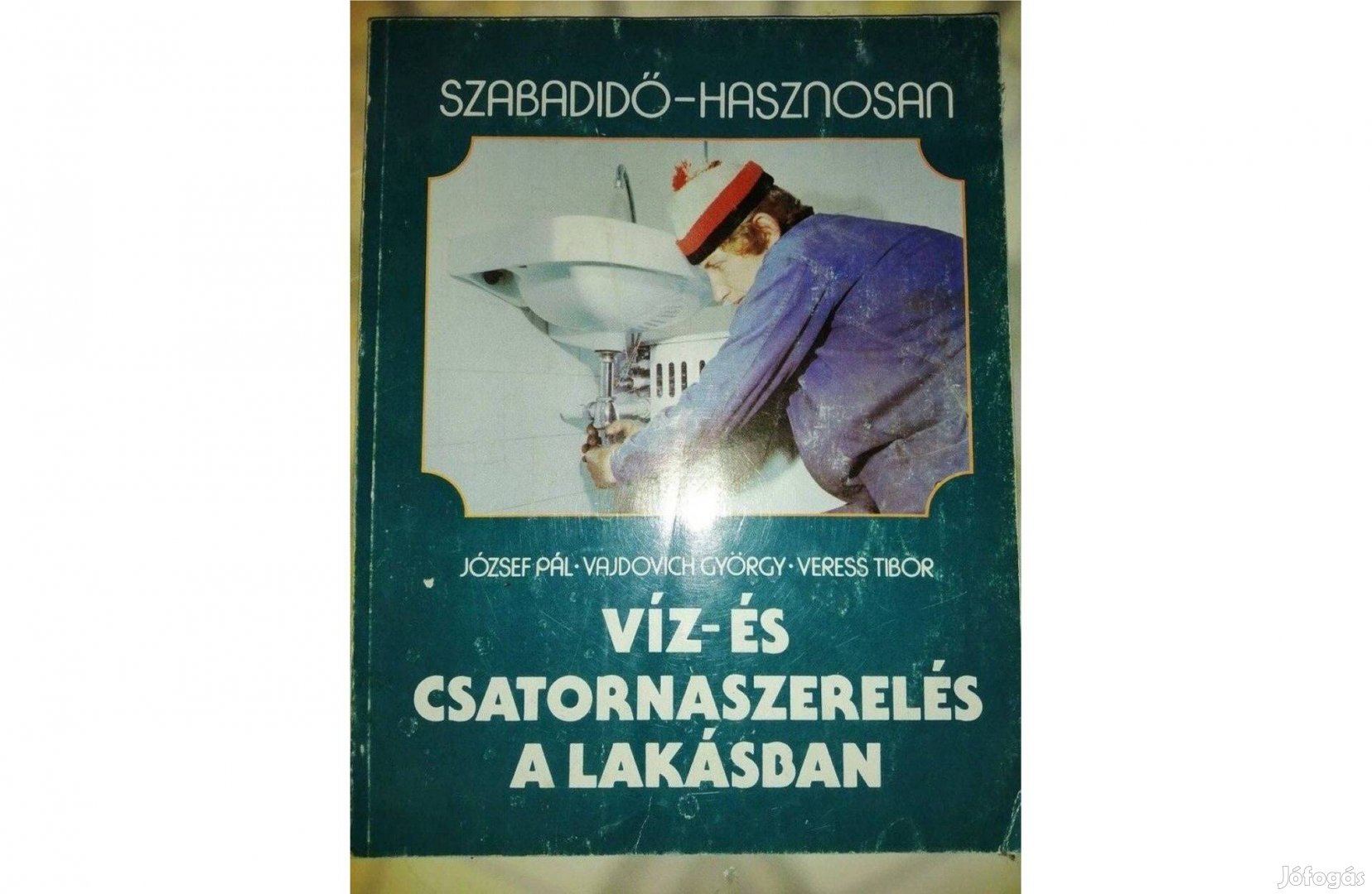 Víz- és csatornaszerelés a lakásban (Szabadidő-hasznosan sorozat)