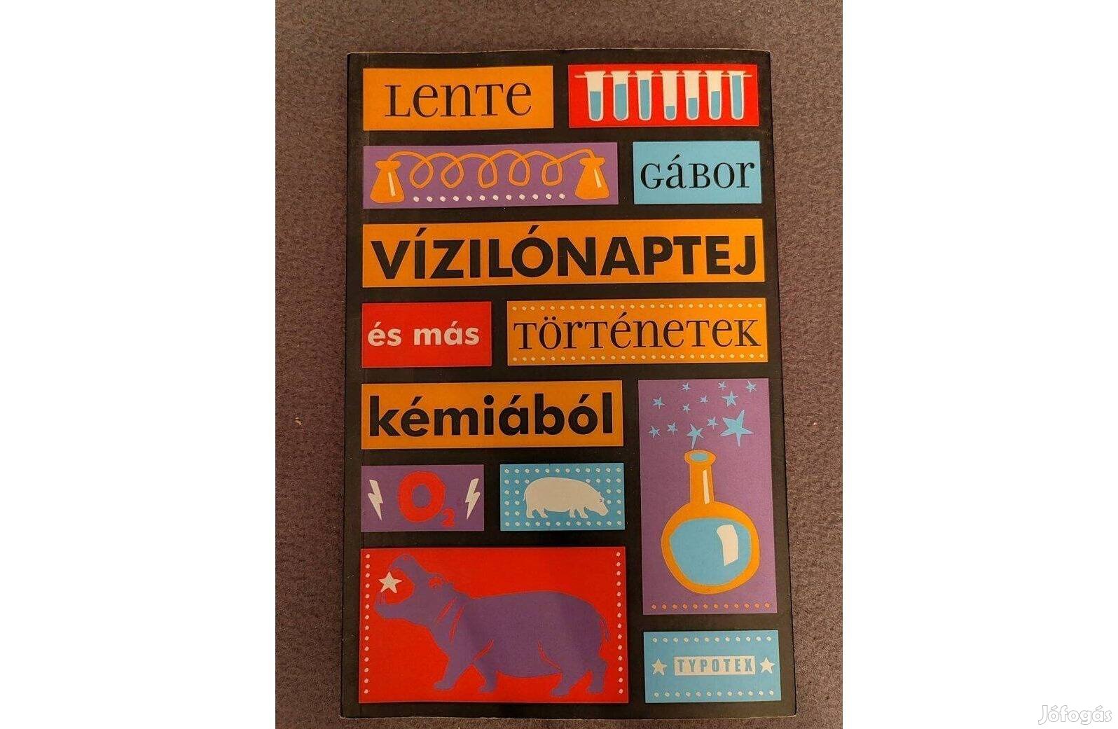 Vízilónaptej és más történetek kémiából- Lente Gábor