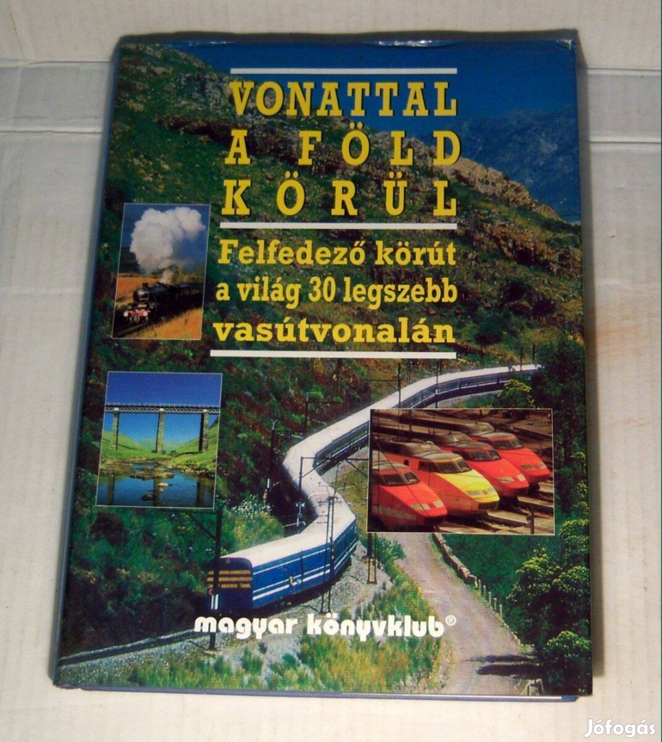 Vonattal a Föld Körül (Magyar Könyvklub) 1995 (9kép+tartalom)