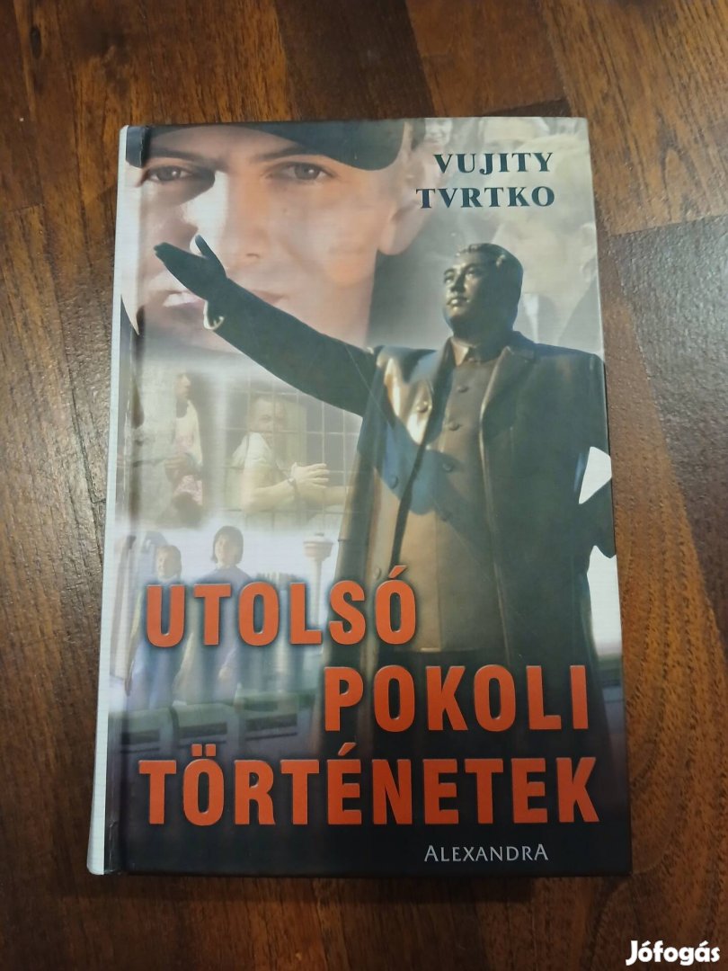 Vujity Tvrtko - Utolsó pokoli történetek