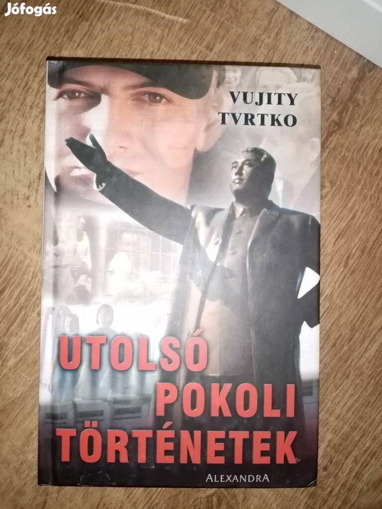 Vujity Tvrtko : Utolsó pokoli történetek