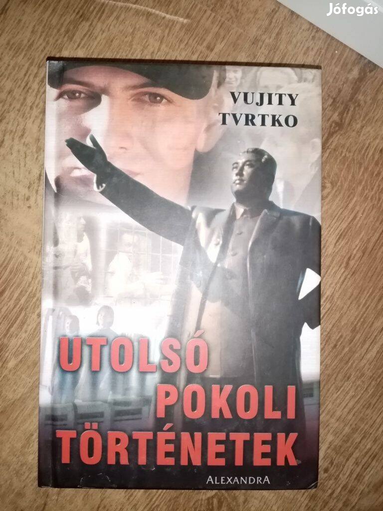 Vujity Tvrtko : Utolsó pokoli történetek