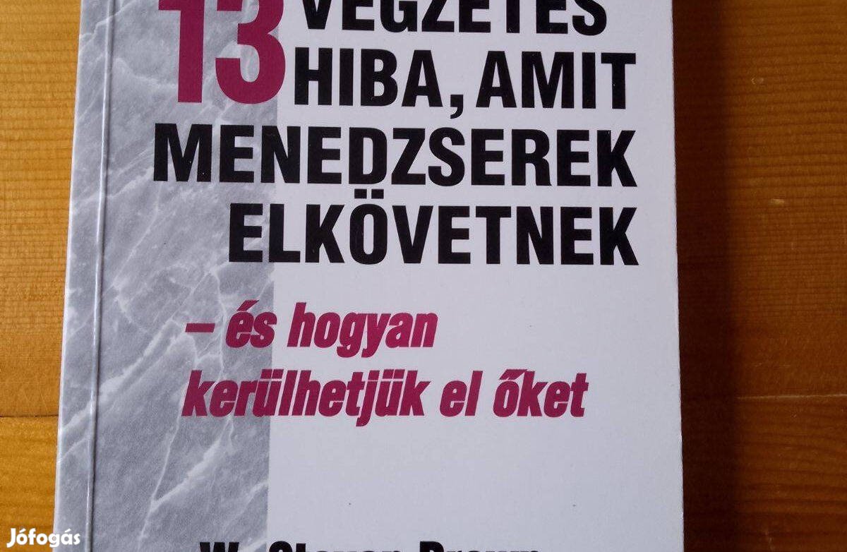 W. Steven Brown 13 végzetes hiba amit menedzserek elkövetnek / könyv É
