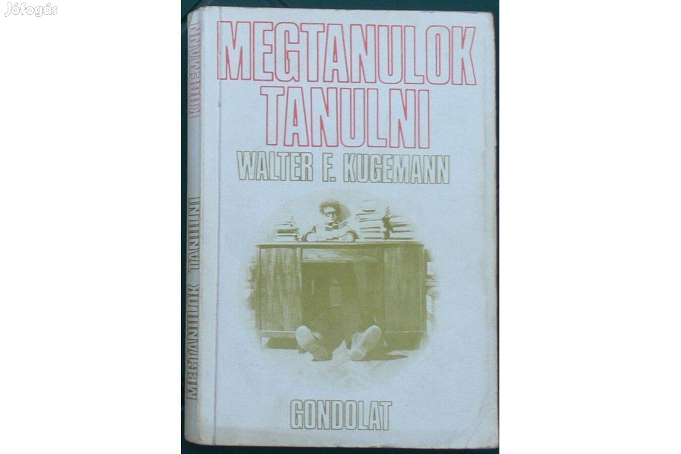 Walter F. Kugemann - Megtanulok tanulni