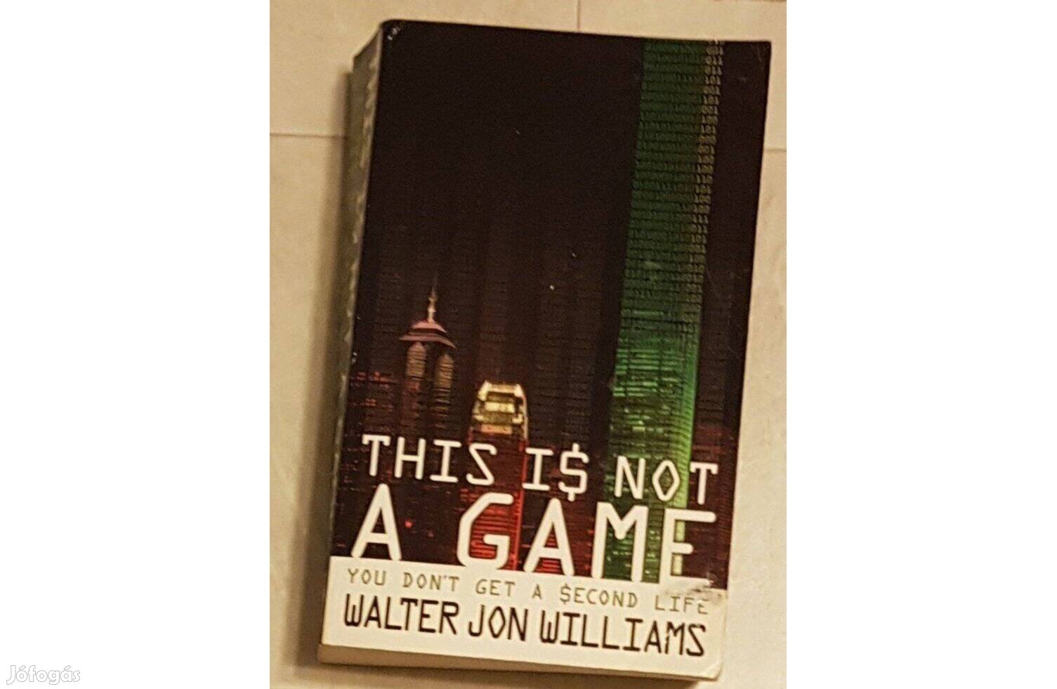 Walter Jon Williams: This Is Not A Game (angol nyelvű könyv)