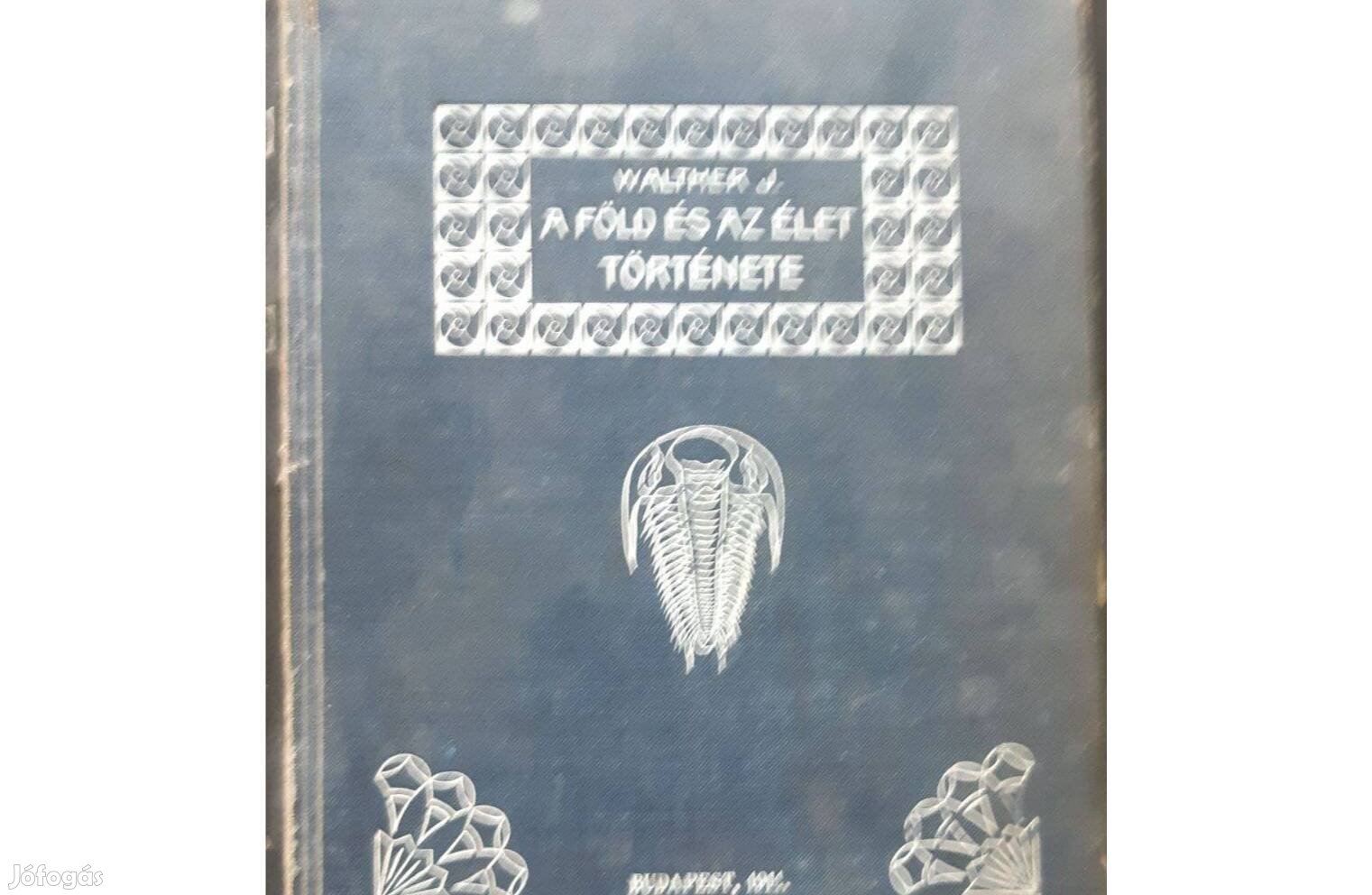 Walther J. A Föld és az élet története. Budapest, 1911