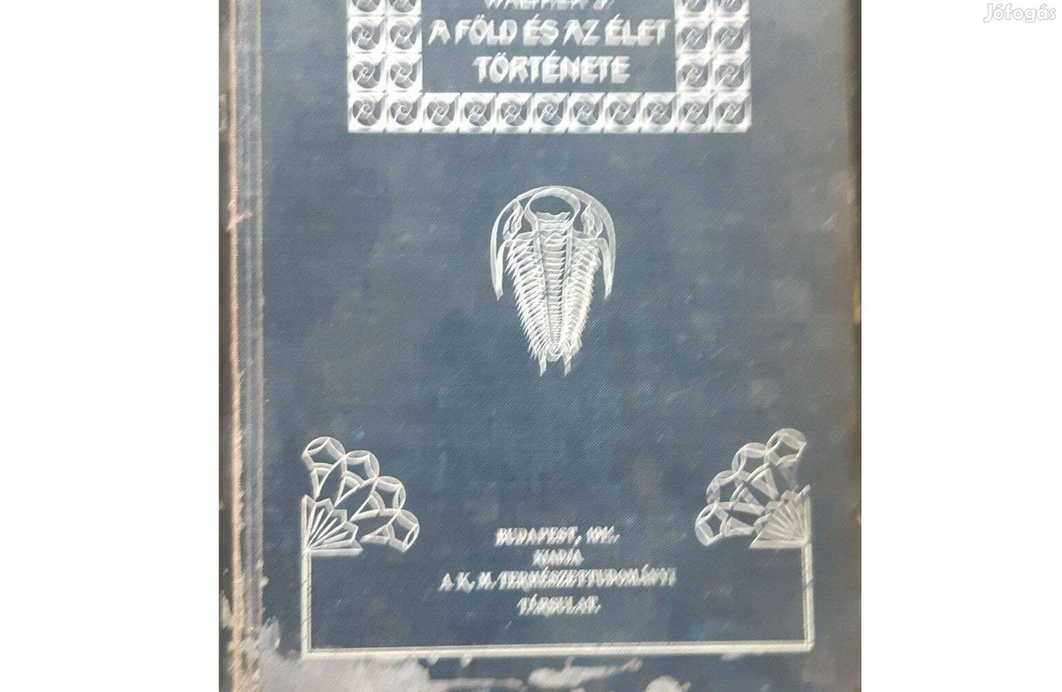 Walther J. : A Föld és az élet története. Budapest, 1911