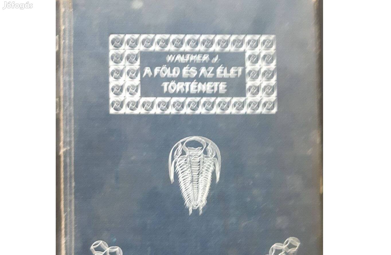Walther J. : A Föld és az élet története. Budapest, 1911
