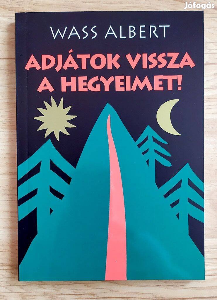 Wass Albert: Adjátok vissza a hegyeimet!