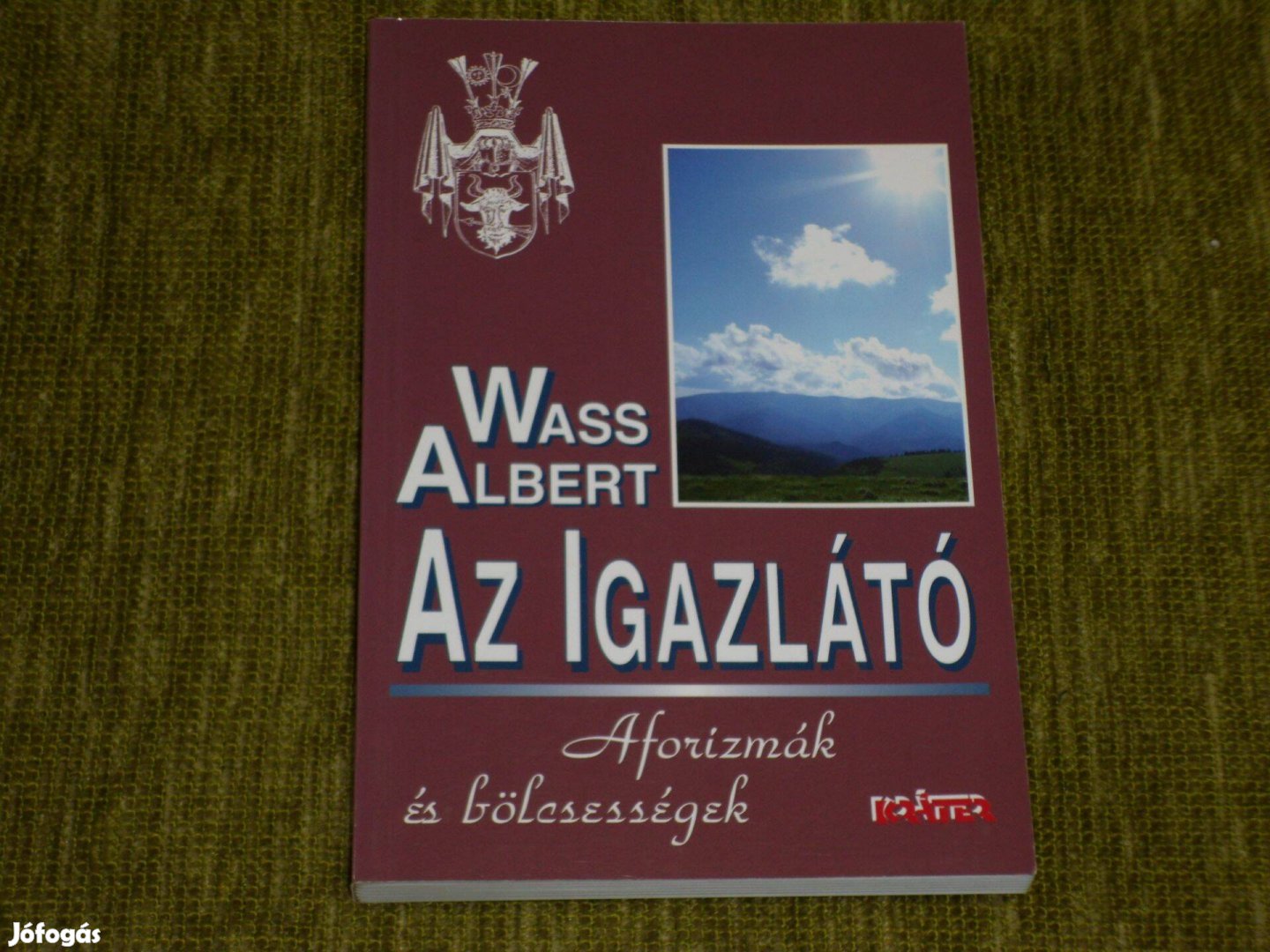 Wass Albert: Az Igazlátó - Aforizmák, bölcsességek és gondolatok