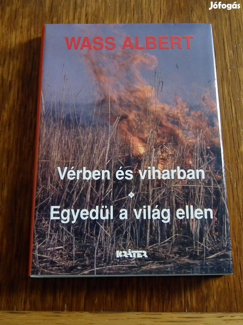 Wass Albert: Vérben és viharban + Egyedül a világ ellen