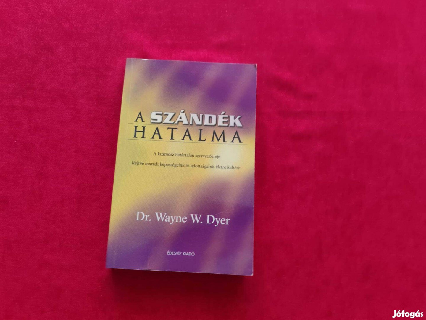 Wayne W. Dyer A szándék hatalma