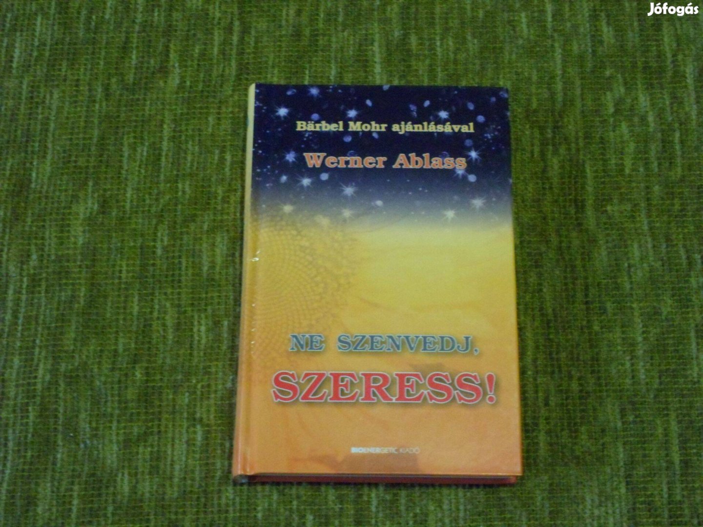 Werner Ablass: Ne szenvedj, szeress!