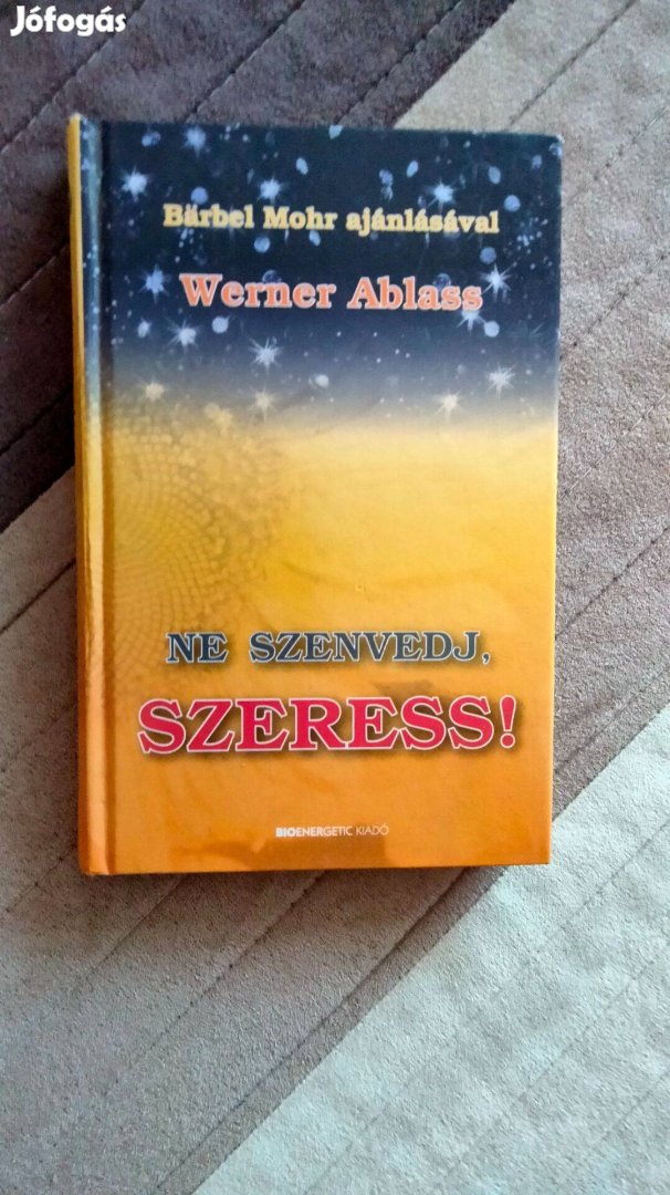 Werner Ablass : Ne szenvedj, szeress