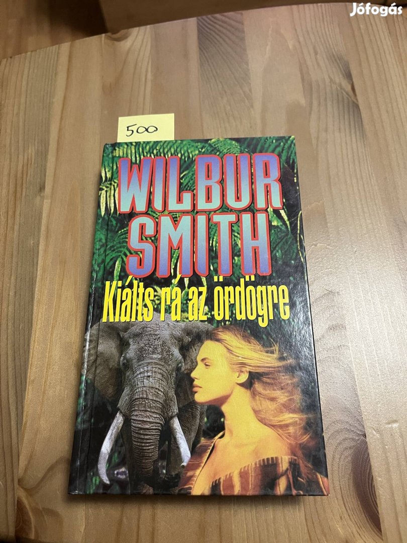 Wilbur Smith: Kiálts rá az ördögre