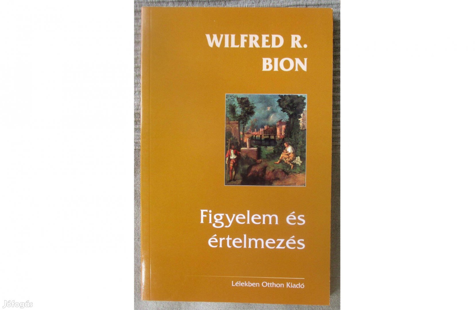 Wilfred R. Bion: Figyelem és értelmezés