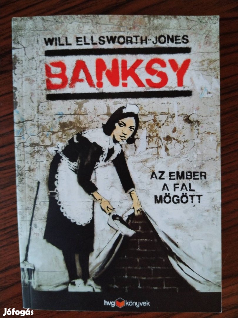 Will Ellsworth-Jones: Banksy - Az ember a fal mögött